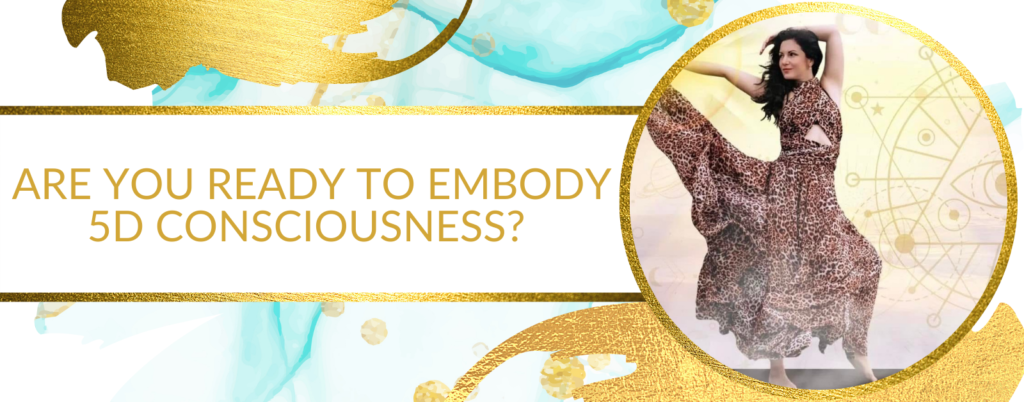 Are You Ready To Embody 5D Consciousness?